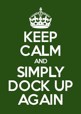 Keep calm and dock up again.jpg
