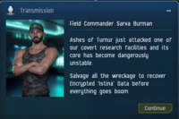 Transmission from Field Commander Sarva Burman: "Ashes of Turnur just attacked one of our covert research facilities and its core has become dangerously unstable. Salvage all the wreckage to recover Encrypted 'Istina' Data before everything goes boom."